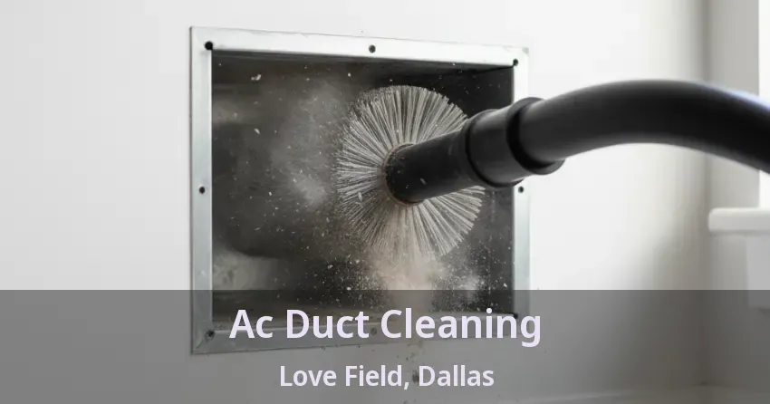 Ac Duct Cleaning Love Field, Dallas - TX