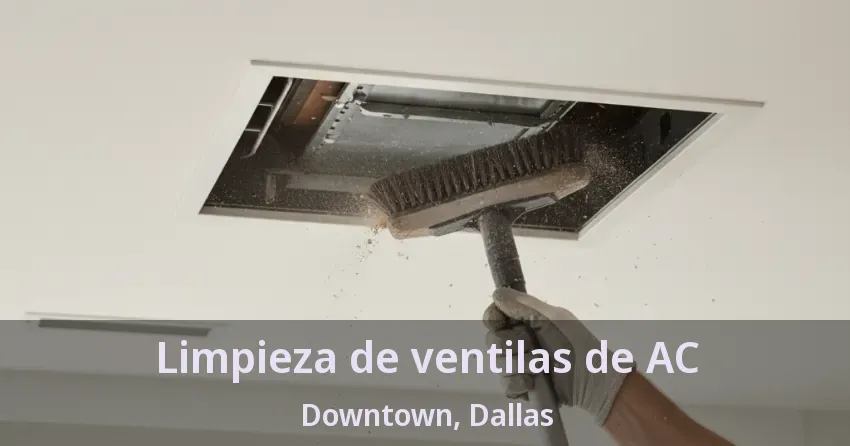Limpieza de ventilas de AC Downtown, Dallas - TX