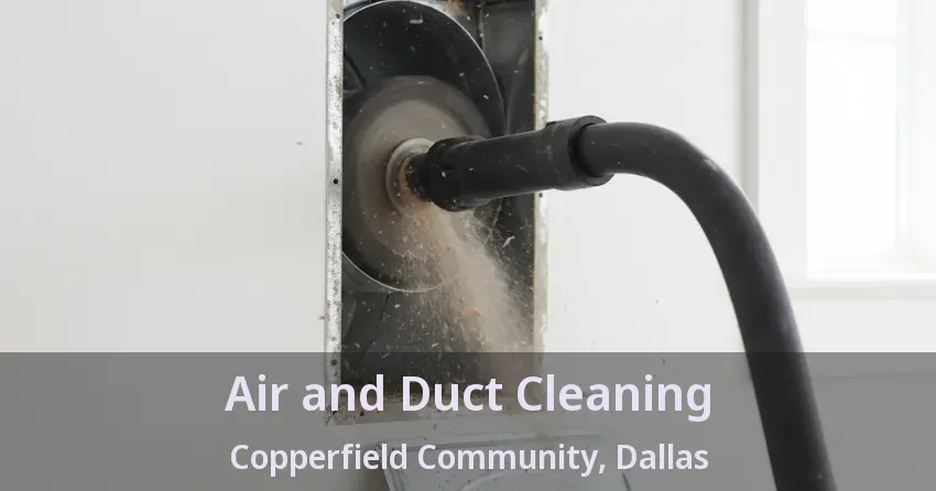 Air and Duct Cleaning Copperfield Community, Dallas - TX