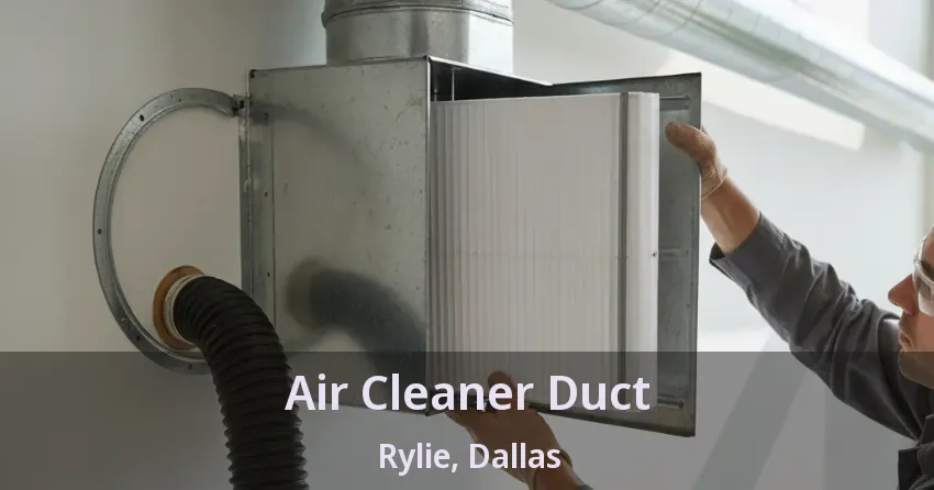 Air Cleaner Duct Rylie, Dallas - TX