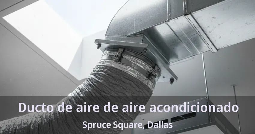 Ducto de aire de aire acondicionado Spruce Square, Dallas - TX