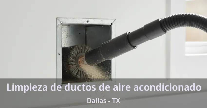 Limpieza de ductos de aire acondicionado Dallas - TX