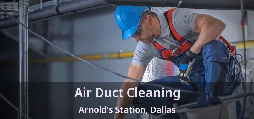 Air Duct Cleaning Arnold's Station, Dallas - TX