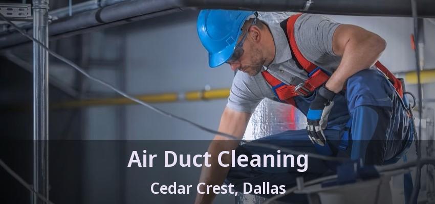 Air Duct Cleaning Cedar Crest, Dallas - TX
