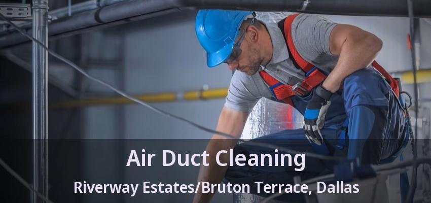 Air Duct Cleaning Riverway Estates/Bruton Terrace, Dallas - TX