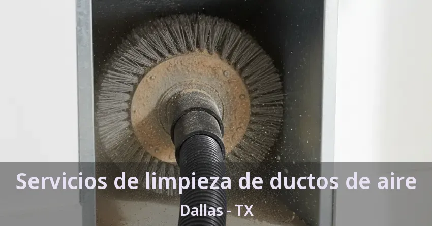 Servicios de limpieza de ductos de aire Dallas - TX