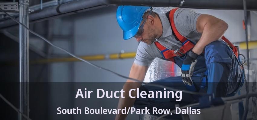 Air Duct Cleaning South Boulevard/Park Row, Dallas - TX