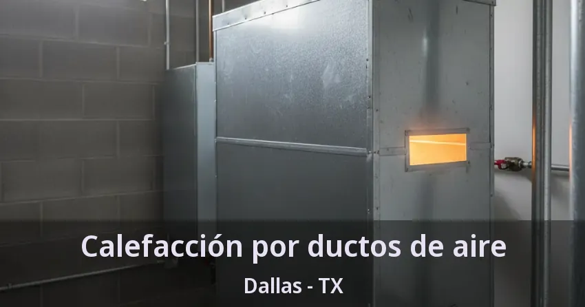 Calefacción por ductos de aire Dallas - TX