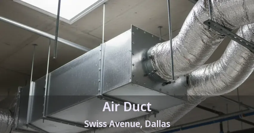 Air Duct Swiss Avenue, Dallas - TX