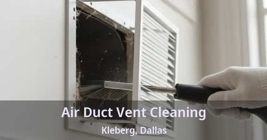 Air Duct Vent Cleaning Kleberg, Dallas - TX