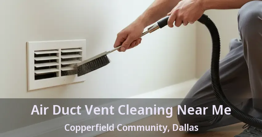 Air Duct Vent Cleaning Near Me Copperfield Community, Dallas - TX