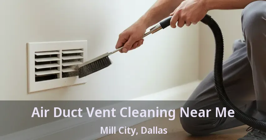 Air Duct Vent Cleaning Near Me Mill City, Dallas - TX Air Duct Vent Cleaning Near Me Mill City, Dallas - TX