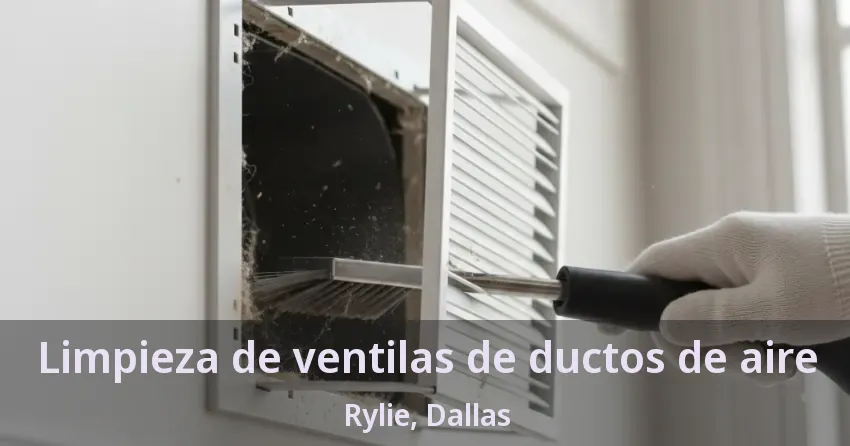 Limpieza de ventilas de ductos de aire Rylie, Dallas - TX