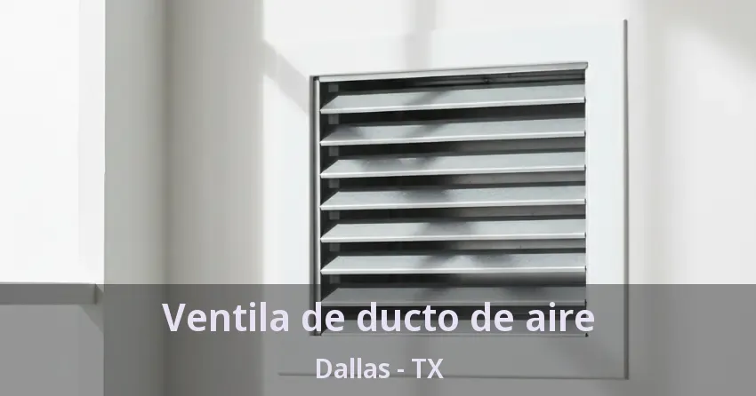 Ventila de ducto de aire Dallas - TX
