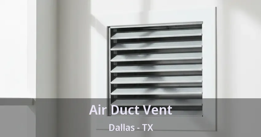 Air Duct Vent Dallas - TX
