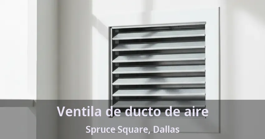 Ventila de ducto de aire Spruce Square, Dallas - TX