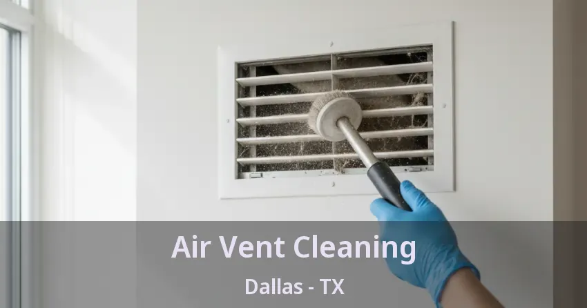 Air Vent Cleaning Dallas - TX