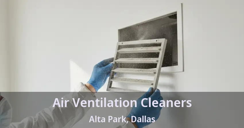 Air Ventilation Cleaners Alta Park, Dallas - TX