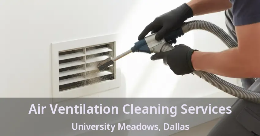 Air Ventilation Cleaning Services University Meadows, Dallas - TX Air Ventilation Cleaning Services University Meadows, Dallas - TX