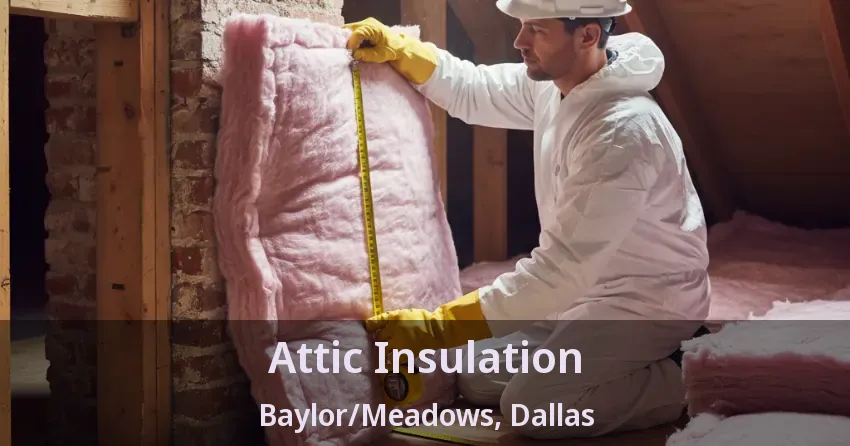 Attic Insulation Baylor/Meadows, Dallas - TX