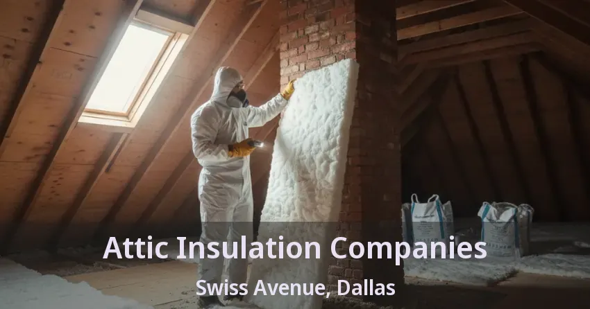 Attic Insulation Companies Swiss Avenue, Dallas - TX