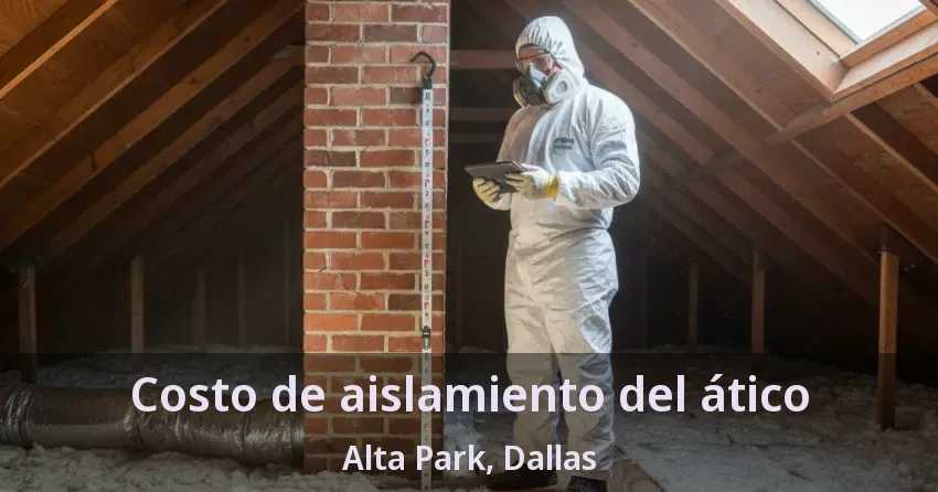 Costo de aislamiento del ático Alta Park, Dallas - TX