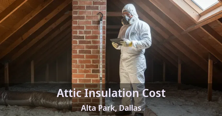 Attic Insulation Cost Alta Park, Dallas - TX