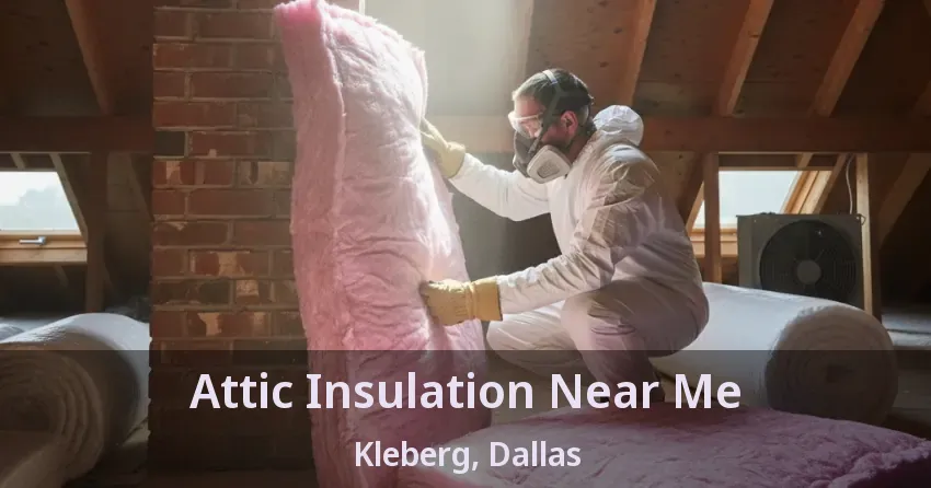 Attic Insulation Near Me Kleberg, Dallas - TX