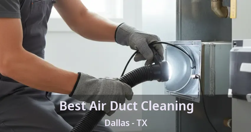 Best Air Duct Cleaning Dallas - TX