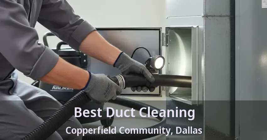 Best Duct Cleaning Copperfield Community, Dallas - TX