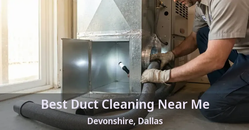 Best Duct Cleaning Near Me Devonshire, Dallas - TX