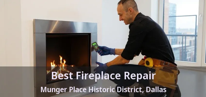 Best Fireplace Repair Munger Place Historic District, Dallas - TX