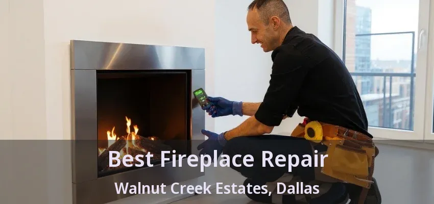 Best Fireplace Repair Walnut Creek Estates, Dallas - TX