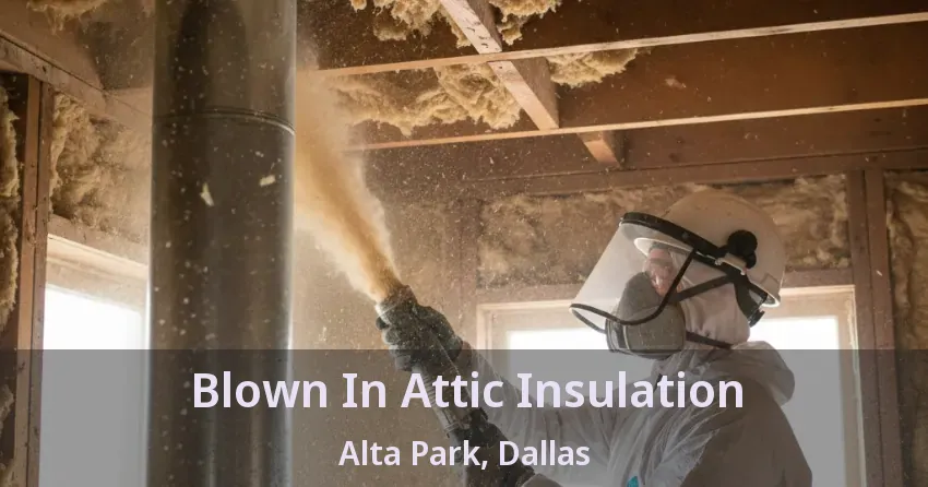 Blown In Attic Insulation Alta Park, Dallas - TX