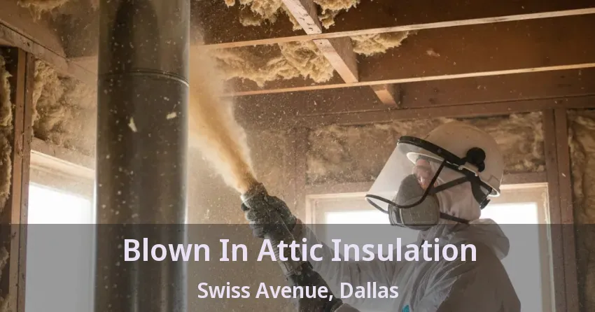 Blown In Attic Insulation Swiss Avenue, Dallas - TX Blown In Attic Insulation Swiss Avenue, Dallas - TX