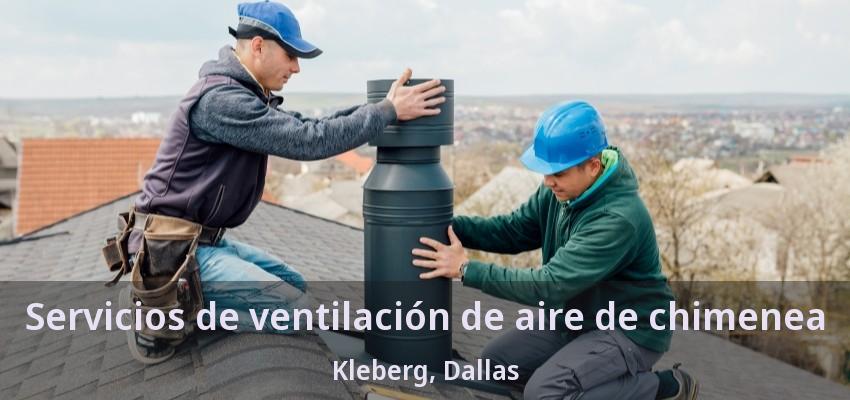 Servicios de ventilación de aire de chimenea Kleberg, Dallas - TX Servicios de ventilación de aire de chimenea Kleberg, Dallas - TX