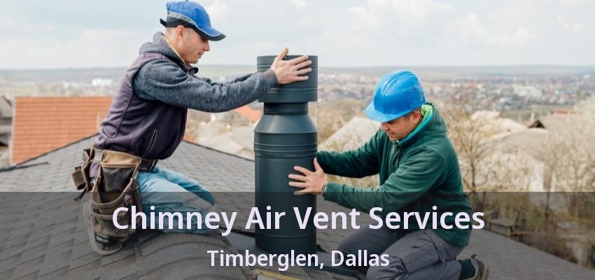 Chimney Air Vent Services Timberglen, Dallas - TX