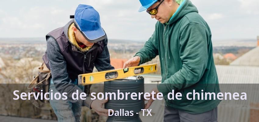 Servicios de sombrerete de chimenea Dallas - TX