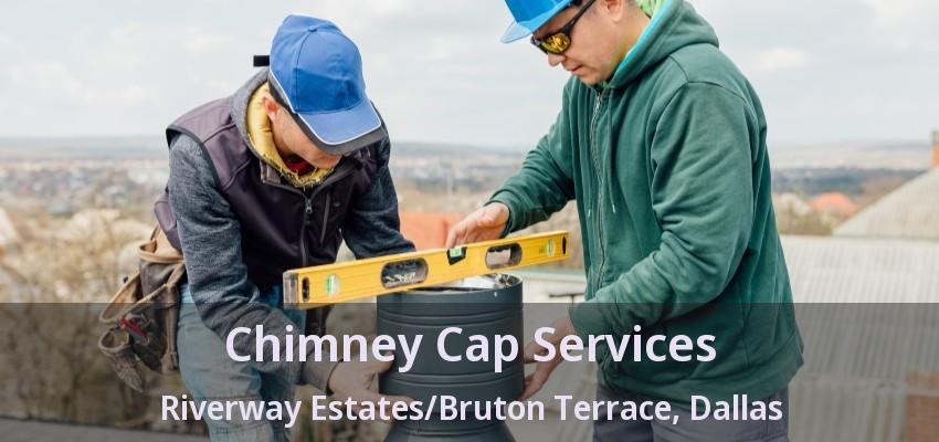 Chimney Cap Services Riverway Estates/Bruton Terrace, Dallas - TX