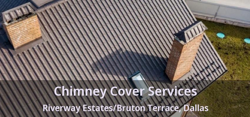 Chimney Cover Services Riverway Estates/Bruton Terrace, Dallas - TX