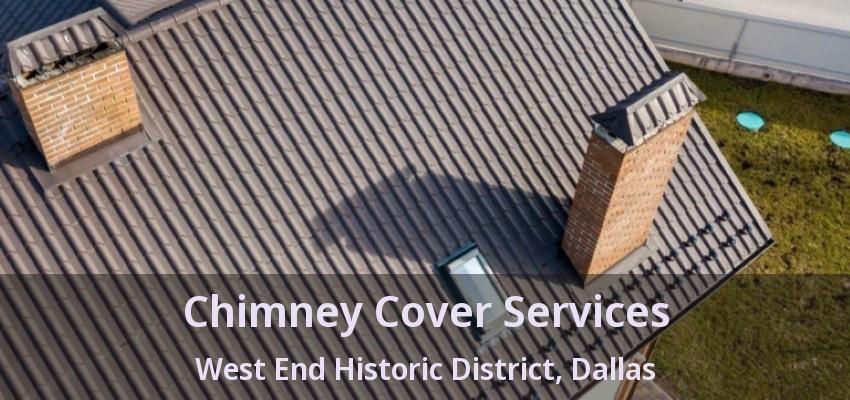 Chimney Cover Services West End Historic District, Dallas - TX
