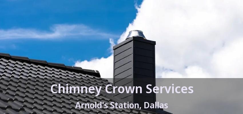 Chimney Crown Services Arnold's Station, Dallas - TX