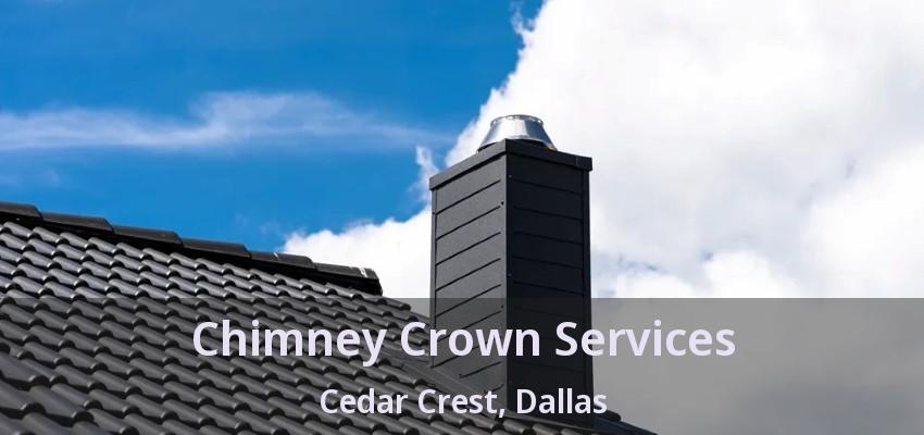 Chimney Crown Services Cedar Crest, Dallas - TX