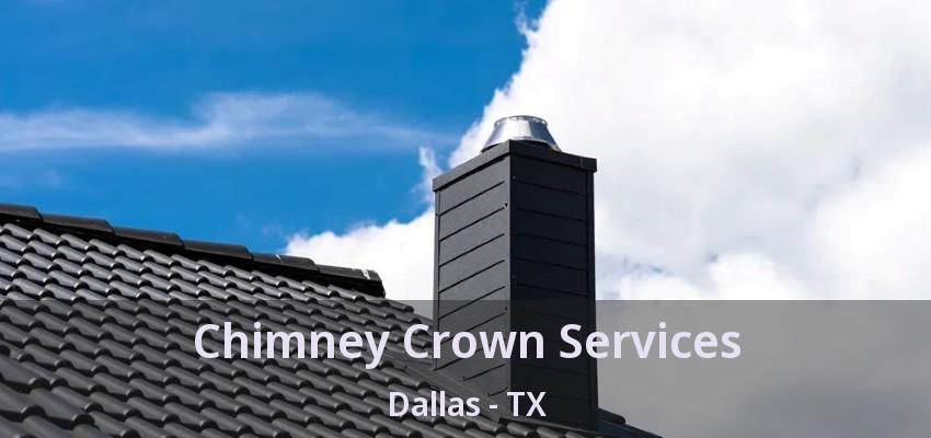 Chimney Crown Services Dallas - TX