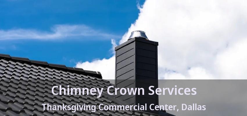 Chimney Crown Services Thanksgiving Commercial Center, Dallas - TX