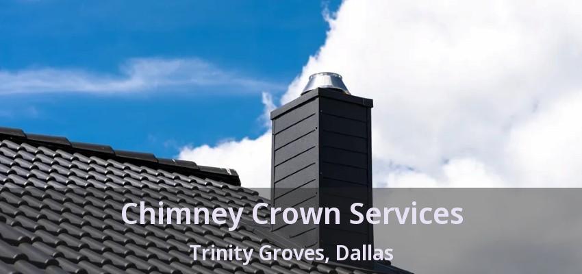Chimney Crown Services Trinity Groves, Dallas - TX