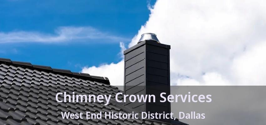 Chimney Crown Services West End Historic District, Dallas - TX