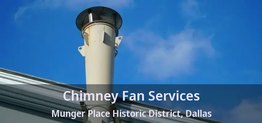 Chimney Fan Services Munger Place Historic District, Dallas - TX