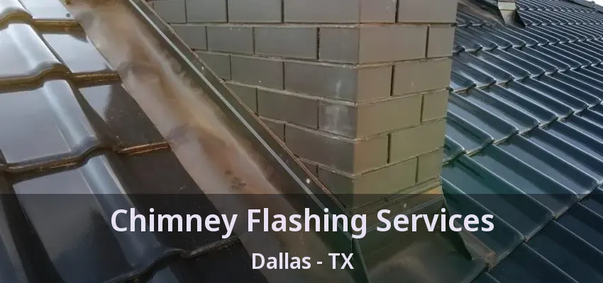 Chimney Flashing Services Dallas - TX