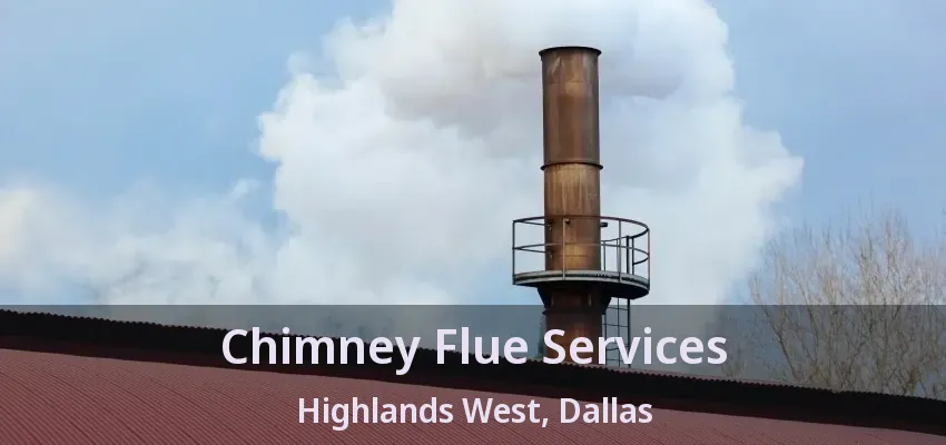 Chimney Flue Services Highlands West, Dallas - TX